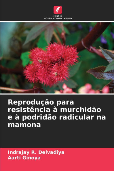 Reproduï¿½ï¿½o para resistï¿½ncia ï¿½ murchidï¿½o e ï¿½ podridï¿½o radicular na mamona