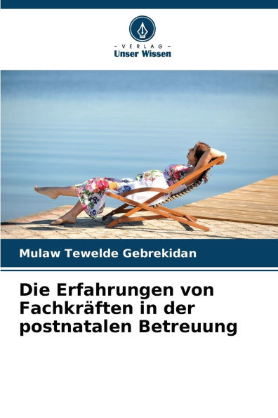 Die Erfahrungen von Fachkrï¿½ften in der postnatalen Betreuung