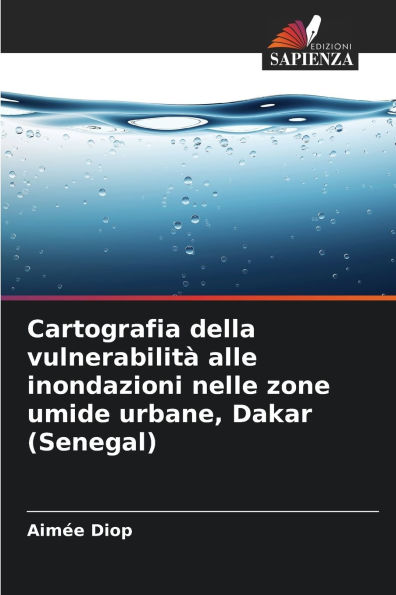 Cartografia della vulnerabilitï¿½ alle inondazioni nelle zone umide urbane, Dakar (Senegal)