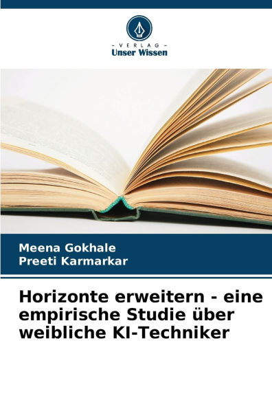 Horizonte erweitern - eine empirische Studie ï¿½ber weibliche KI-Techniker