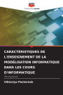 Caractï¿½ristiques de l'Enseignement de la Modï¿½lisation Informatique Dans Les Cours d'Informatique
