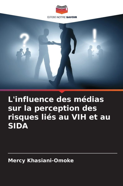 L'influence des mï¿½dias sur la perception des risques liï¿½s au VIH et au SIDA