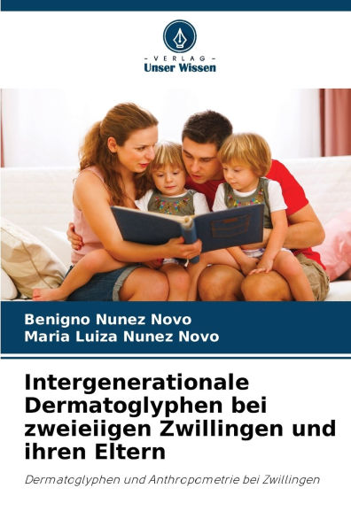 Intergenerationale Dermatoglyphen bei zweieiigen Zwillingen und ihren Eltern