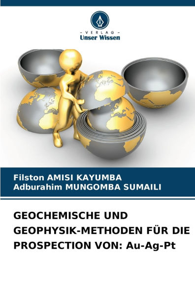 Geochemische Und Geophysik-Methoden Fï¿½r Die Prospection Von: Au-Ag-Pt