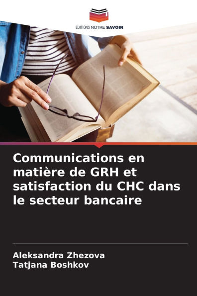 Communications en matiï¿½re de GRH et satisfaction du CHC dans le secteur bancaire