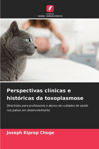 Perspectivas clï¿½nicas e histï¿½ricas da toxoplasmose