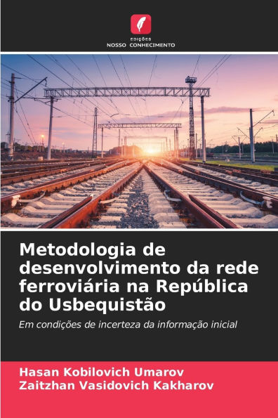 Metodologia de desenvolvimento da rede ferroviï¿½ria na Repï¿½blica do Usbequistï¿½o