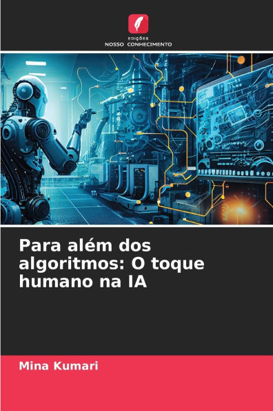 Para alï¿½m dos algoritmos: O toque humano na IA