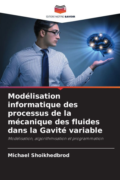 Modï¿½lisation informatique des processus de la mï¿½canique des fluides dans la Gavitï¿½ variable
