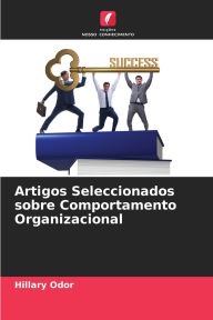 Title: Artigos Seleccionados sobre Comportamento Organizacional, Author: Hillary Odor