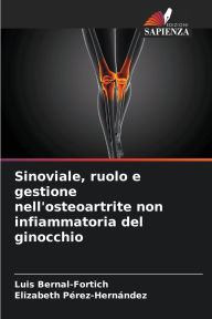 Title: Sinoviale, ruolo e gestione nell'osteoartrite non infiammatoria del ginocchio, Author: Luis Bernal-Fortich