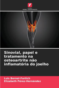 Title: Sinovial, papel e tratamento na osteoartrite nï¿½o inflamatï¿½ria do joelho, Author: Luis Bernal-Fortich
