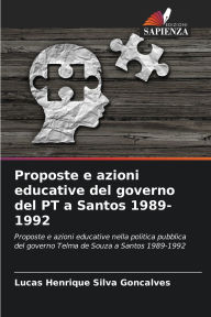Title: Proposte e azioni educative del governo del PT a Santos 1989-1992, Author: Lucas Henrique Silva Gonïalves