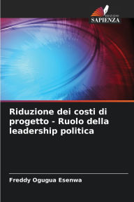 Title: Riduzione dei costi di progetto - Ruolo della leadership politica, Author: Freddy Ogugua Esenwa