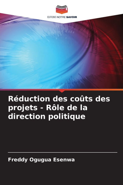 Rï¿½duction des coï¿½ts des projets - Rï¿½le de la direction politique