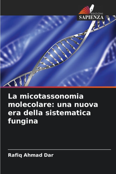 La micotassonomia molecolare: una nuova era della sistematica fungina