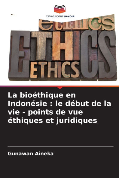 La bioï¿½thique en Indonï¿½sie: le dï¿½but de la vie - points de vue ï¿½thiques et juridiques