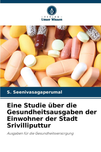 Eine Studie ï¿½ber die Gesundheitsausgaben der Einwohner der Stadt Srivilliputtur