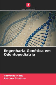 Title: Engenharia Genï¿½tica em Odontopediatria, Author: Parvathy Manu