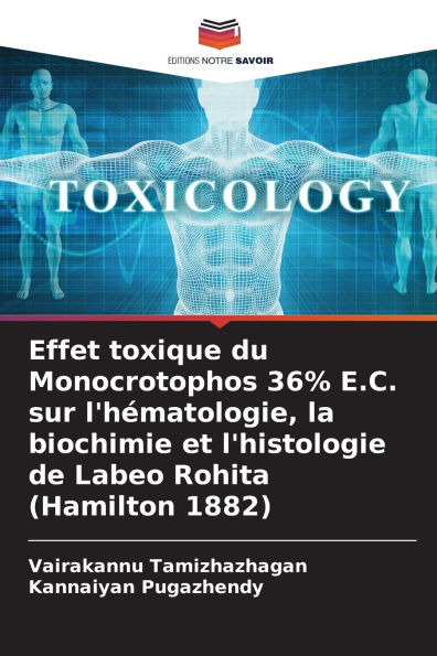Effet toxique du Monocrotophos 36% E.C. sur l'hï¿½matologie, la biochimie et l'histologie de Labeo Rohita (Hamilton 1882)