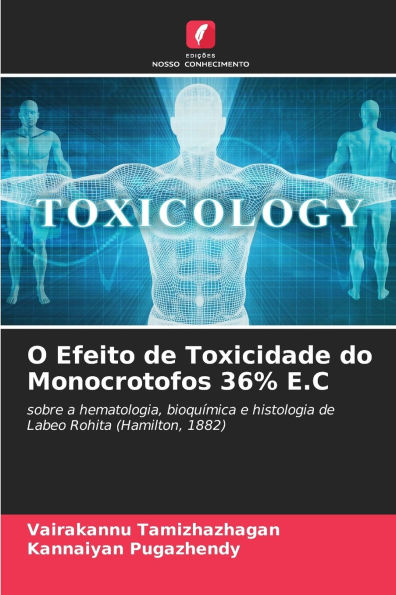 O Efeito de Toxicidade do Monocrotofos 36% E.C