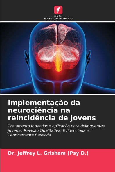 Implementaï¿½ï¿½o da neurociï¿½ncia na reincidï¿½ncia de jovens