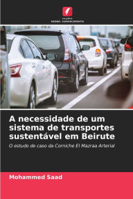 Title: A necessidade de um sistema de transportes sustentï¿½vel em Beirute, Author: Mohammed Saad