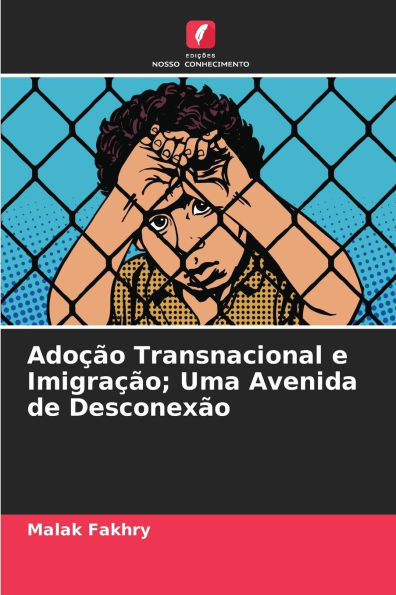 Adoï¿½ï¿½o Transnacional e Imigraï¿½ï¿½o; Uma Avenida de Desconexï¿½o
