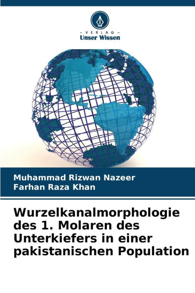 Wurzelkanalmorphologie des 1. Molaren des Unterkiefers in einer pakistanischen Population