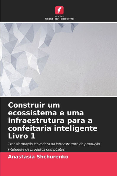 Construir um ecossistema e uma infraestrutura para a confeitaria inteligente Livro 1
