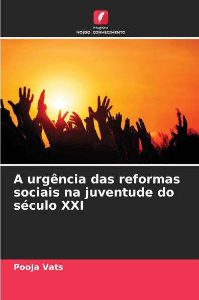 A urgï¿½ncia das reformas sociais na juventude do sï¿½culo XXI