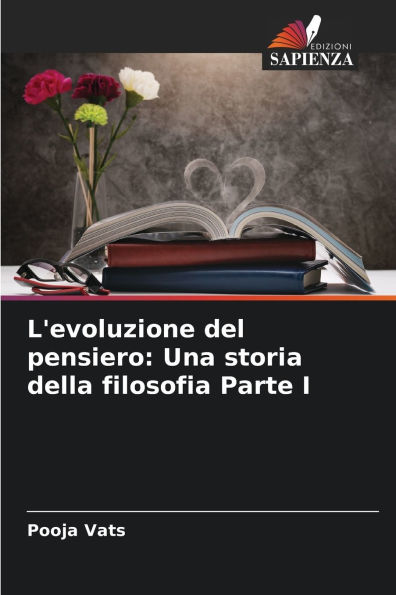 L'evoluzione del pensiero: Una storia della filosofia Parte I