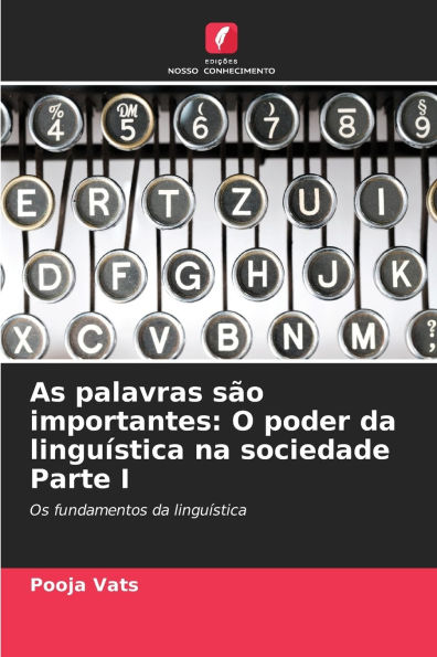 As palavras sï¿½o importantes: O poder da linguï¿½stica na sociedade Parte I