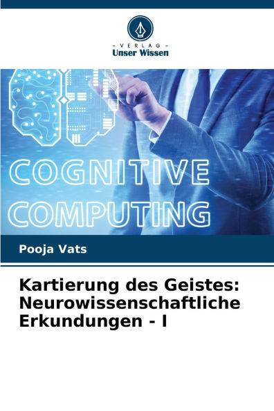 Kartierung des Geistes: Neurowissenschaftliche Erkundungen - I