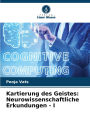 Kartierung des Geistes: Neurowissenschaftliche Erkundungen - I