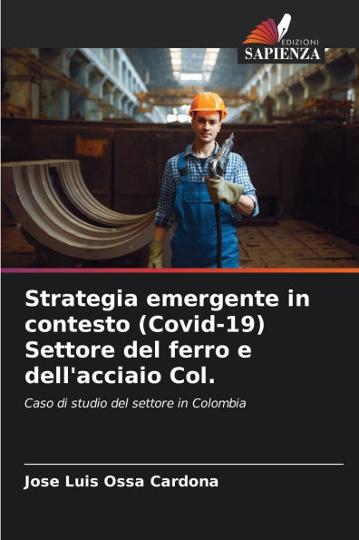 Strategia emergente in contesto (Covid-19) Settore del ferro e dell'acciaio Col.