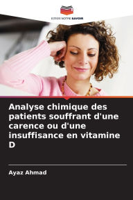 Title: Analyse chimique des patients souffrant d'une carence ou d'une insuffisance en vitamine D, Author: Ayaz Ahmad