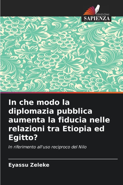 In che modo la diplomazia pubblica aumenta la fiducia nelle relazioni tra Etiopia ed Egitto?