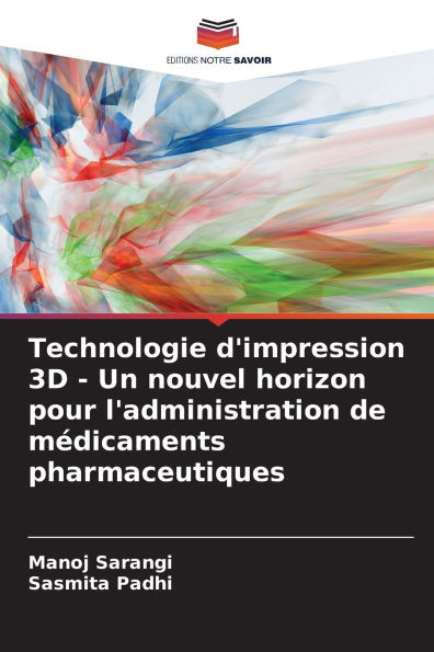 Technologie d'impression 3D - Un nouvel horizon pour l'administration de mï¿½dicaments pharmaceutiques