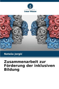 Title: Zusammenarbeit zur Fï¿½rderung der inklusiven Bildung, Author: Natasa Jorgic