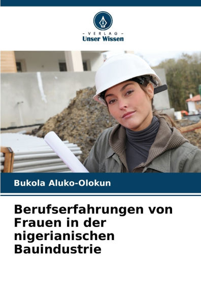 Berufserfahrungen von Frauen in der nigerianischen Bauindustrie