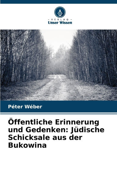 ï¿½ffentliche Erinnerung und Gedenken: Jï¿½dische Schicksale aus der Bukowina