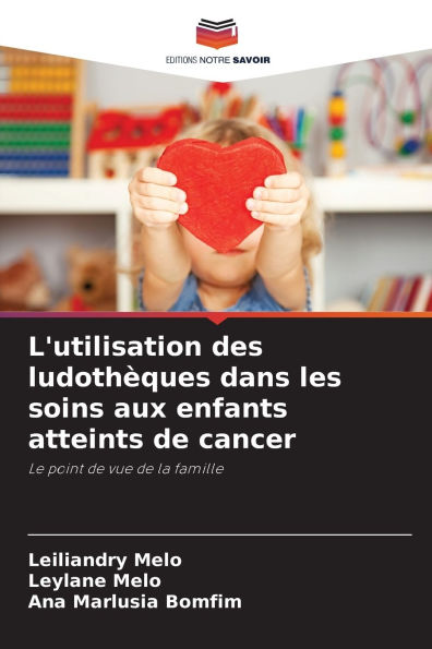 L'utilisation des ludothï¿½ques dans les soins aux enfants atteints de cancer
