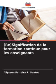 Title: (Re)Signification de la formation continue pour les enseignants, Author: Allysson Ferreira R Santos