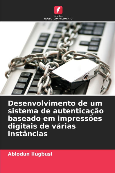 Desenvolvimento de um sistema de autenticaï¿½ï¿½o baseado em impressï¿½es digitais de vï¿½rias instï¿½ncias