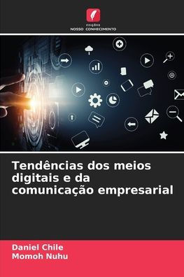 Tendï¿½ncias dos meios digitais e da comunicaï¿½ï¿½o empresarial