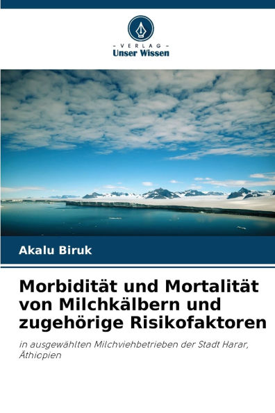 Morbiditï¿½t und Mortalitï¿½t von Milchkï¿½lbern und zugehï¿½rige Risikofaktoren
