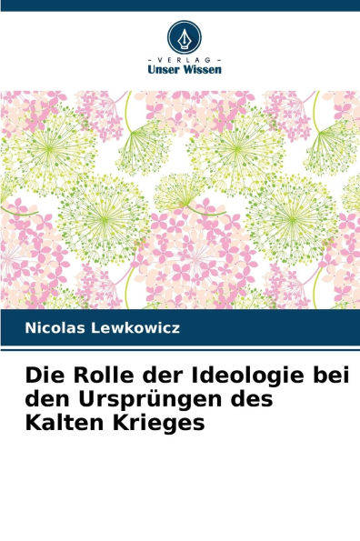 Die Rolle der Ideologie bei den Ursprï¿½ngen des Kalten Krieges