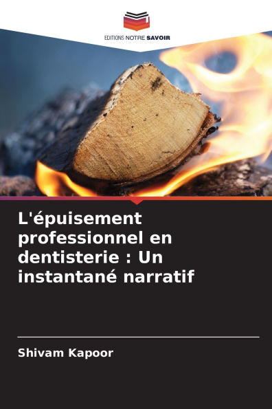 L'ï¿½puisement professionnel en dentisterie: Un instantanï¿½ narratif