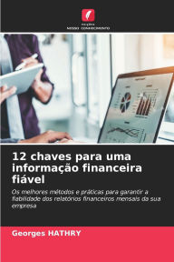 Title: 12 chaves para uma informaï¿½ï¿½o financeira fiï¿½vel, Author: Georges Hathry